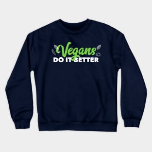 Vegans Do It Better Cute Funny Vegetarian No Meat Crewneck Sweatshirt